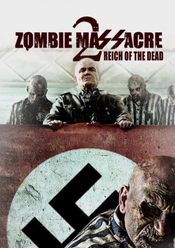Резня зомби 2: Рейх мёртвых 2015 смотреть онлайн бесплатно